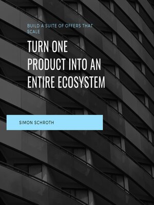 cover image of Turn One Product Into an Entire Ecosystem